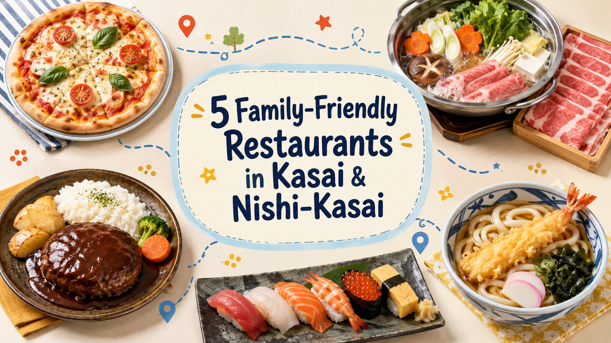 5 Family-Friendly Restaurants in Kasai & Nishi-Kasai: Great Options for a Tokyo Disney Trip